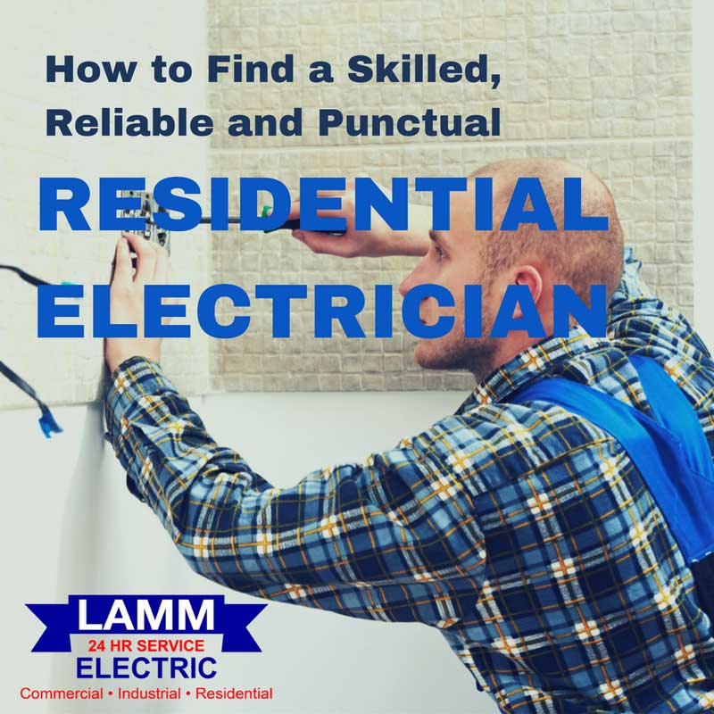 How to Find a Skilled, Reliable and Punctual Residential Electrician